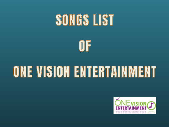 Complete Songs List Produced by One Vision Entertainment